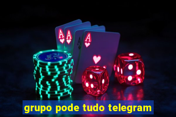 grupo pode tudo telegram